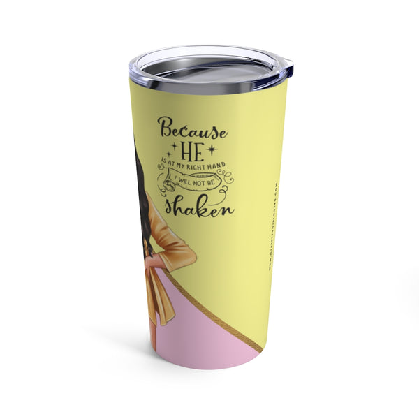 I will Not Be Shaken Tumbler