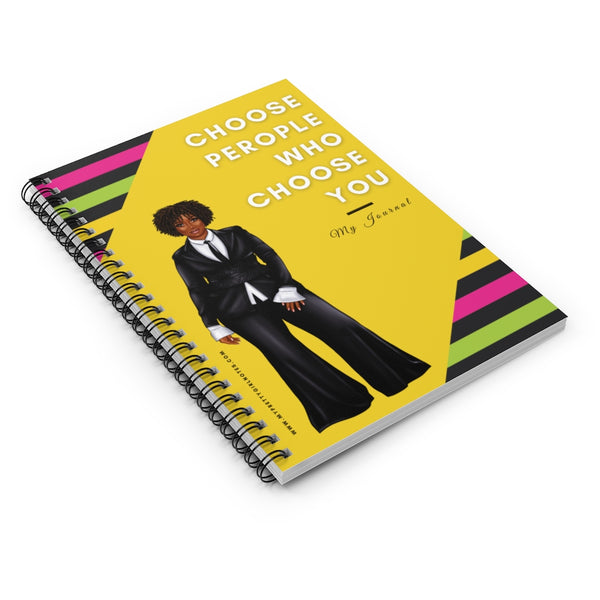 Choose People Who Choose You Notebook